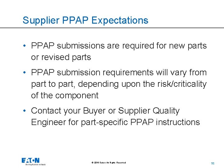 Supplier PPAP Expectations • PPAP submissions are required for new parts or revised parts
