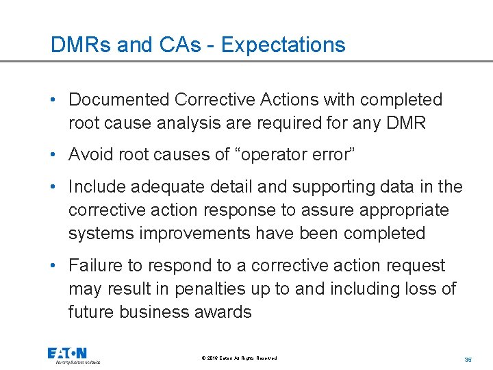 DMRs and CAs - Expectations • Documented Corrective Actions with completed root cause analysis