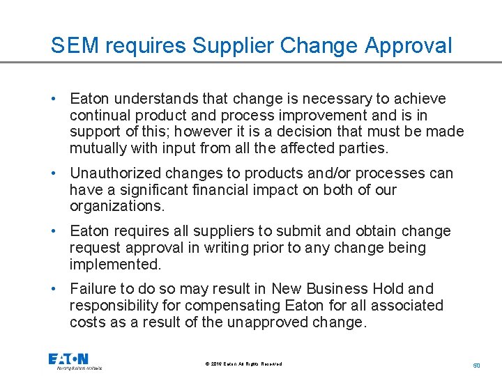 SEM requires Supplier Change Approval • Eaton understands that change is necessary to achieve