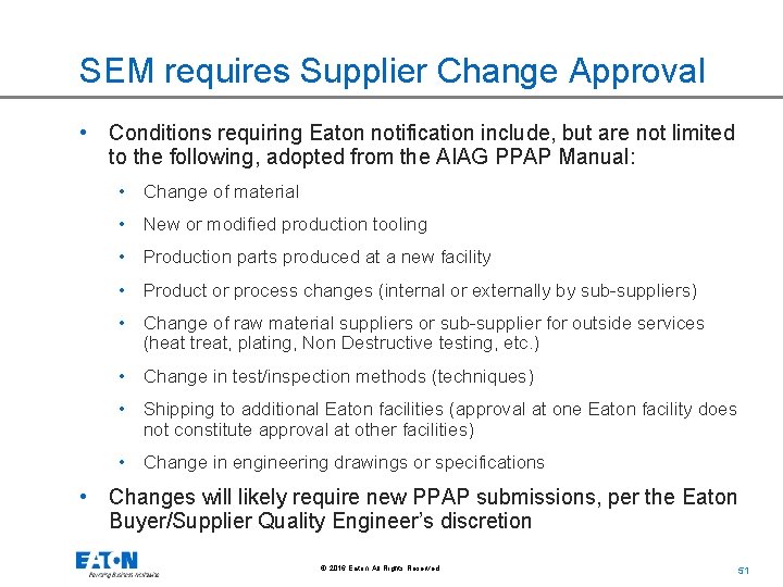 SEM requires Supplier Change Approval • Conditions requiring Eaton notification include, but are not
