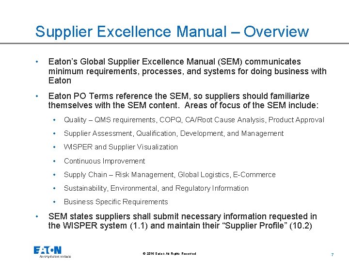 Supplier Excellence Manual – Overview • Eaton’s Global Supplier Excellence Manual (SEM) communicates minimum
