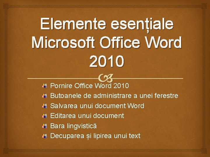 Elemente esențiale Microsoft Office Word 2010 Pornire Office Word 2010 Butoanele de administrare a