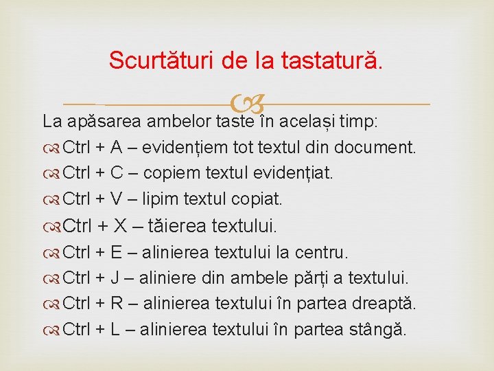 Scurtături de la tastatură. La apăsarea ambelor taste în același timp: Ctrl + A