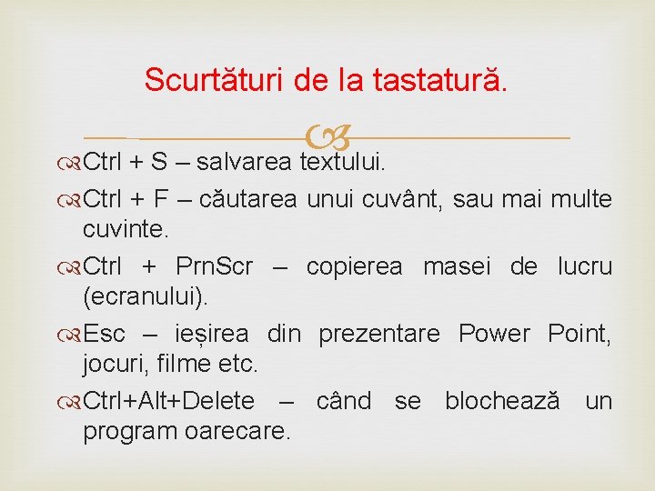 Scurtături de la tastatură. Ctrl + S – salvarea textului. Ctrl + F –