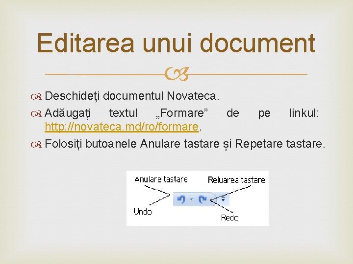 Editarea unui document Deschideți documentul Novateca. Adăugați textul „Formare” de pe linkul: http: //novateca.