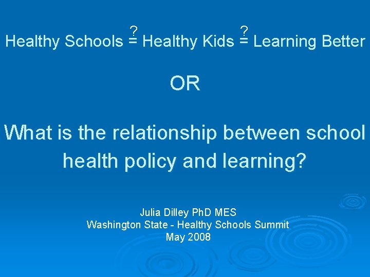 ? ? Healthy Schools = Healthy Kids = Learning Better OR What is the