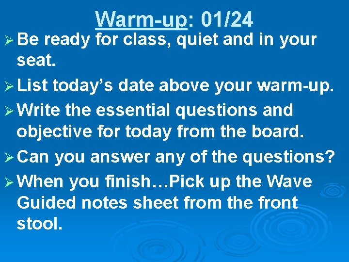 Warm-up: 01/24 Ø Be ready for class, quiet and in your seat. Ø List