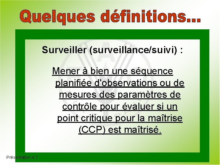 Surveiller (surveillance/suivi) : Mener à bien une séquence planifiée d'observations ou de mesures des