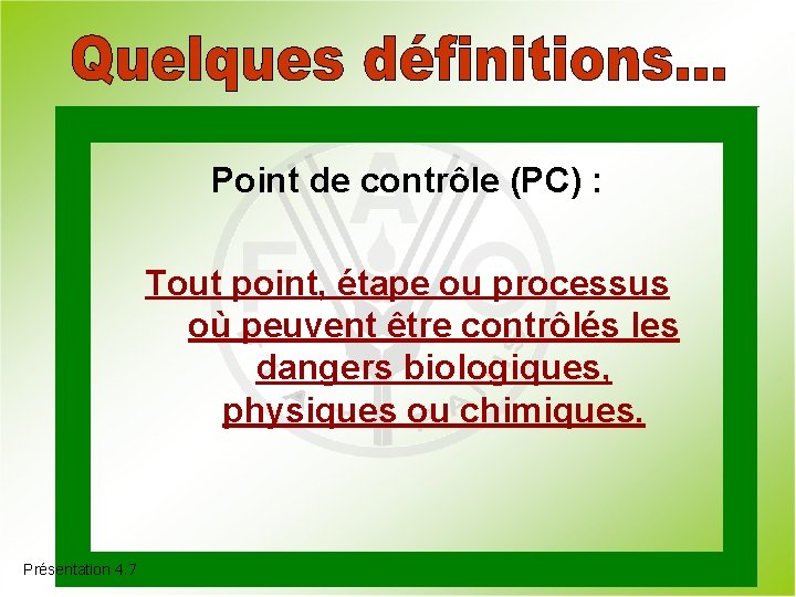 Point de contrôle (PC) : Tout point, étape ou processus où peuvent être contrôlés