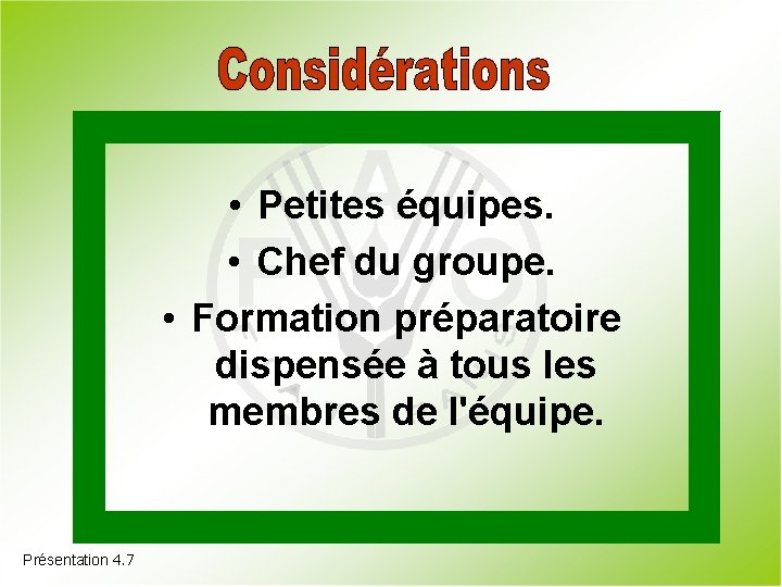  • Petites équipes. • Chef du groupe. • Formation préparatoire dispensée à tous