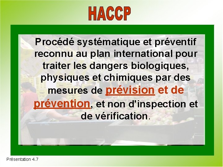 Procédé systématique et préventif reconnu au plan international pour traiter les dangers biologiques, physiques