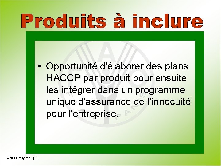  • Opportunité d'élaborer des plans HACCP par produit pour ensuite les intégrer dans