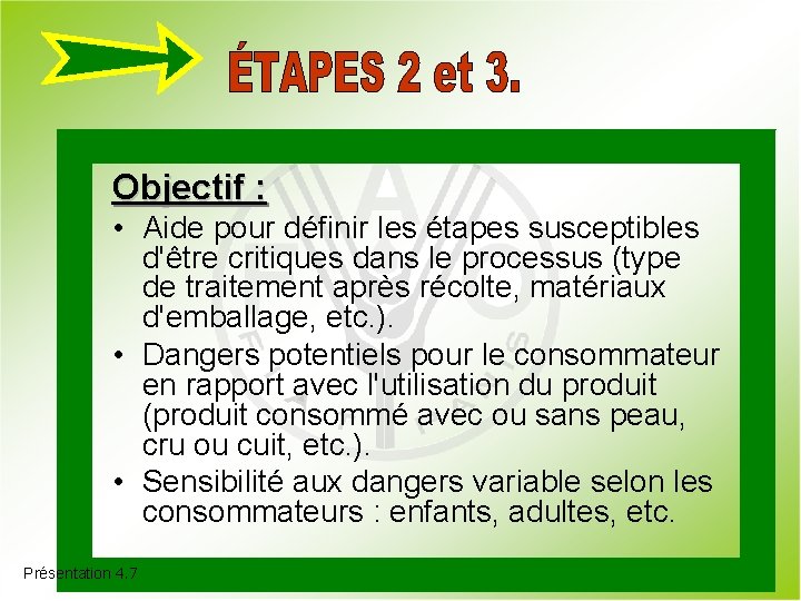 Objectif : • Aide pour définir les étapes susceptibles d'être critiques dans le processus