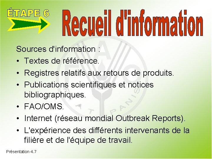 Sources d'information : • Textes de référence. • Registres relatifs aux retours de produits.