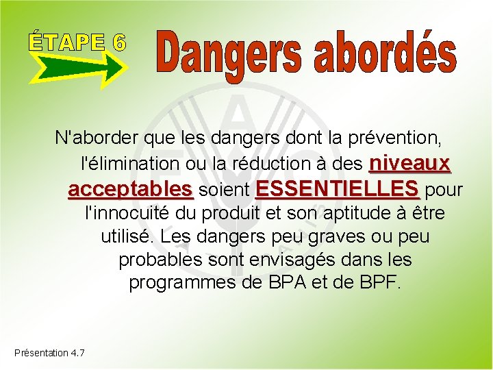 N'aborder que les dangers dont la prévention, l'élimination ou la réduction à des niveaux