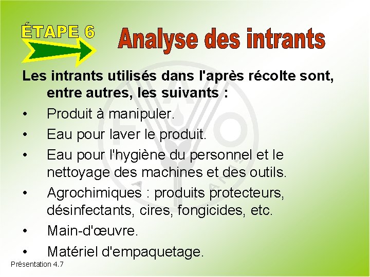 Les intrants utilisés dans l'après récolte sont, entre autres, les suivants : • Produit