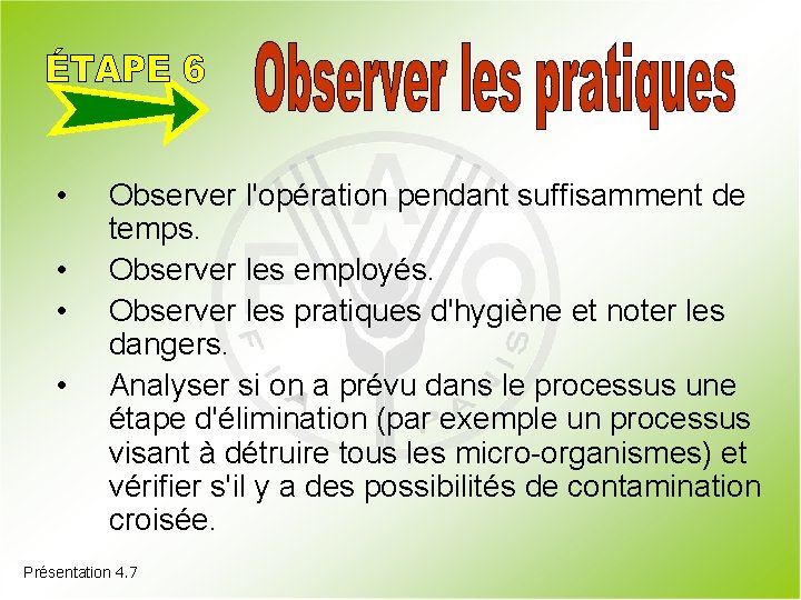  • • Observer l'opération pendant suffisamment de temps. Observer les employés. Observer les