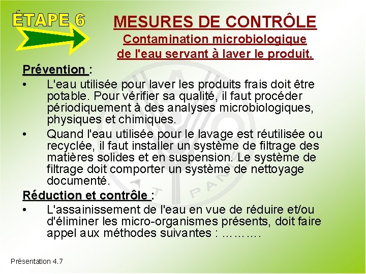 MESURES DE CONTRÔLE Contamination microbiologique de l'eau servant à laver le produit. Prévention :