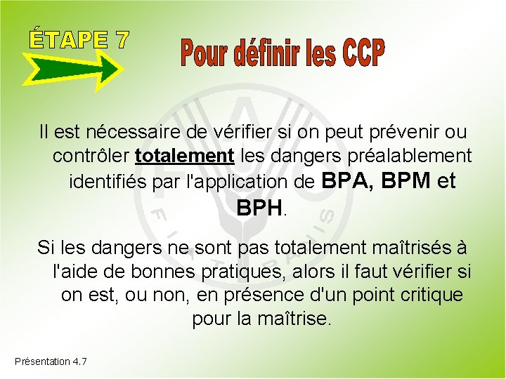 Il est nécessaire de vérifier si on peut prévenir ou contrôler totalement les dangers