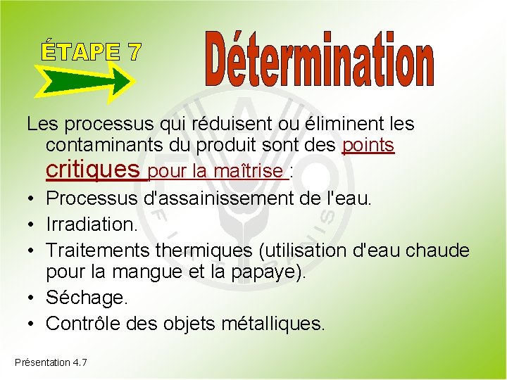 Les processus qui réduisent ou éliminent les contaminants du produit sont des points critiques