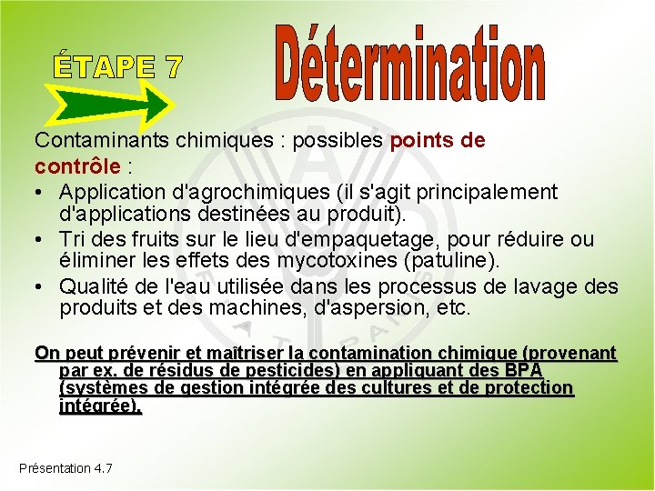 Contaminants chimiques : possibles points de contrôle : • Application d'agrochimiques (il s'agit principalement