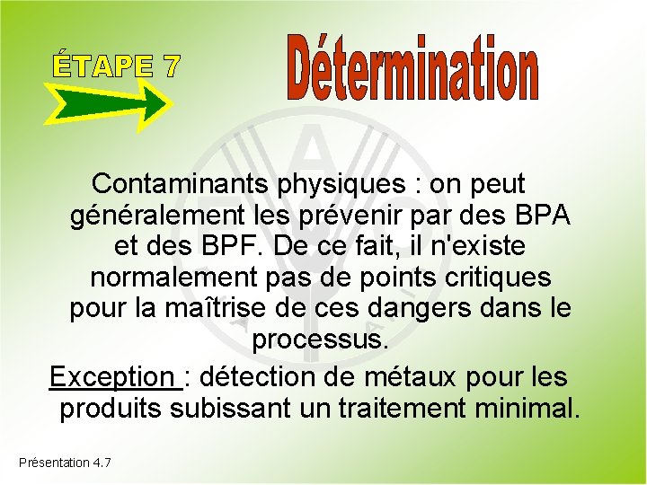 Contaminants physiques : on peut généralement les prévenir par des BPA et des BPF.