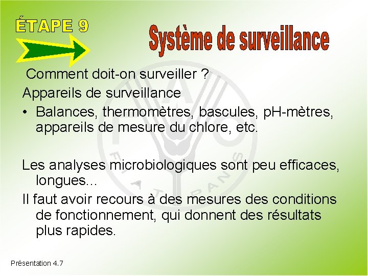  Comment doit-on surveiller ? Appareils de surveillance • Balances, thermomètres, bascules, p. H-mètres,