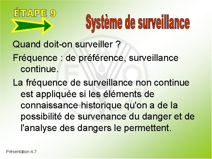 Quand doit-on surveiller ? Fréquence : de préférence, surveillance continue. La fréquence de surveillance