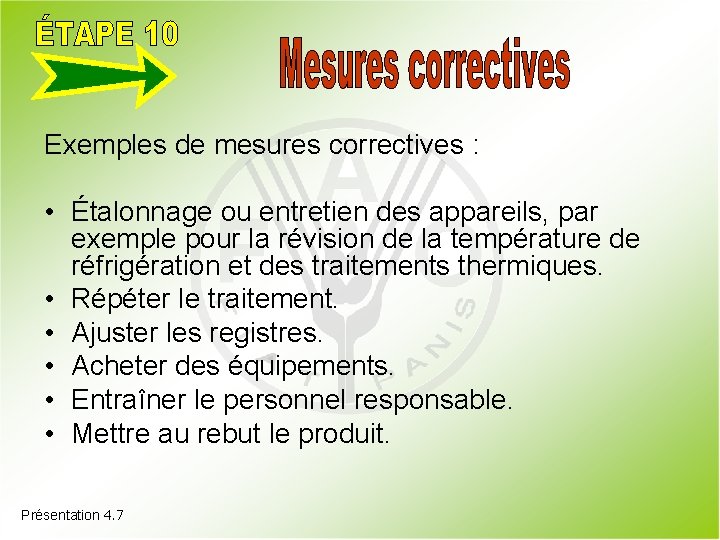 Exemples de mesures correctives : • Étalonnage ou entretien des appareils, par exemple pour