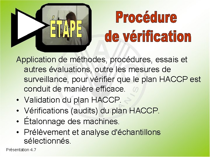 Application de méthodes, procédures, essais et autres évaluations, outre les mesures de surveillance, pour