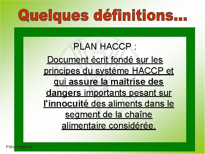 PLAN HACCP : Document écrit fondé sur les principes du système HACCP et qui