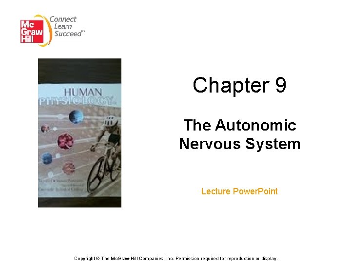 Chapter 9 The Autonomic Nervous System Lecture Power. Point Copyright © The Mc. Graw-Hill