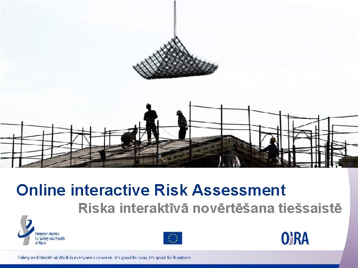 Online interactive Risk Assessment Riska interaktīvā novērtēšana tiešsaistē 