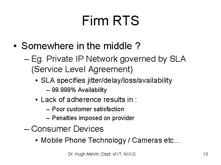 Firm RTS • Somewhere in the middle ? – Eg. Private IP Network governed