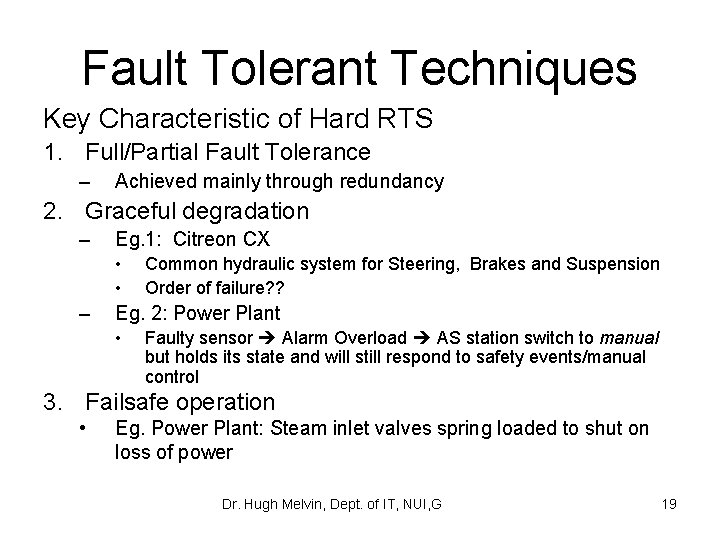 Fault Tolerant Techniques Key Characteristic of Hard RTS 1. Full/Partial Fault Tolerance – Achieved