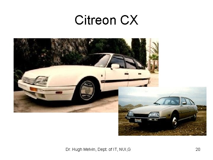Citreon CX Dr. Hugh Melvin, Dept. of IT, NUI, G 20 