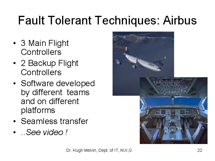 Fault Tolerant Techniques: Airbus • 3 Main Flight Controllers • 2 Backup Flight Controllers