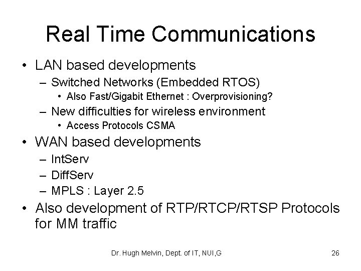 Real Time Communications • LAN based developments – Switched Networks (Embedded RTOS) • Also