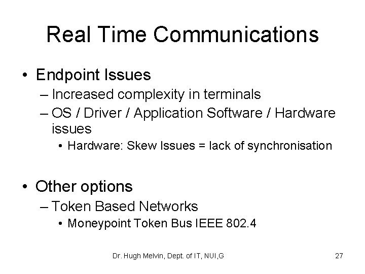 Real Time Communications • Endpoint Issues – Increased complexity in terminals – OS /