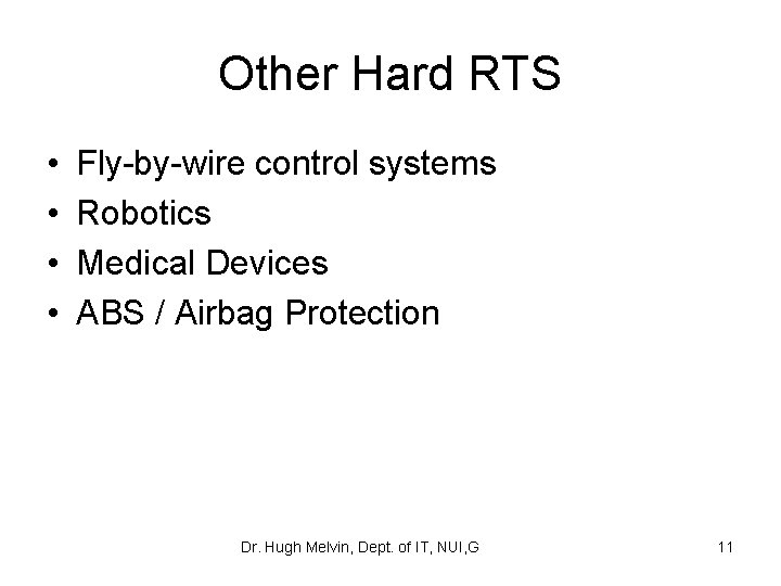 Other Hard RTS • • Fly-by-wire control systems Robotics Medical Devices ABS / Airbag