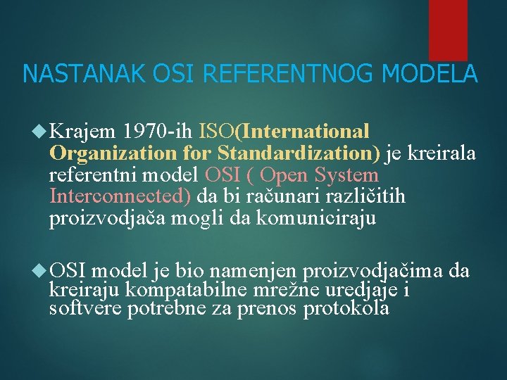 NASTANAK OSI REFERENTNOG MODELA Krajem 1970 -ih ISO(International Organization for Standardization) je kreirala referentni