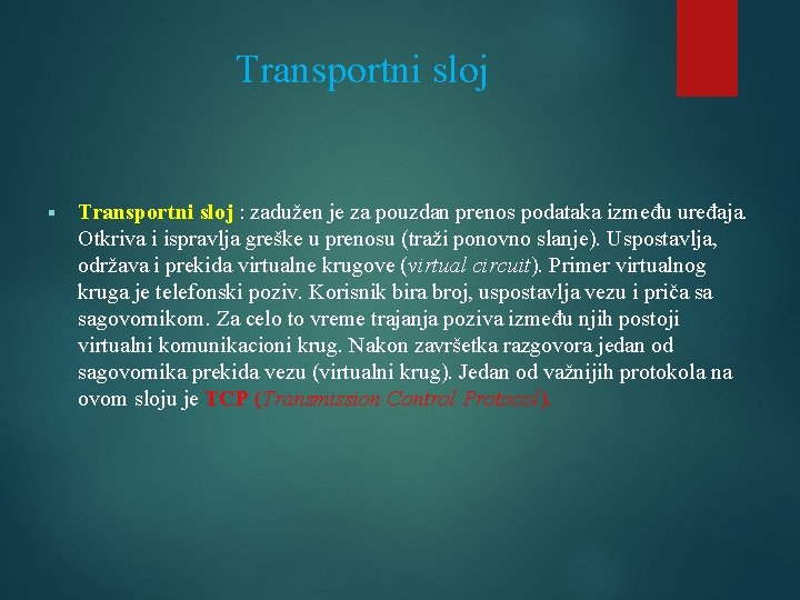 Transportni sloj § Transportni sloj : zadužen je za pouzdan prenos podataka između uređaja.