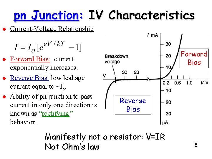 pn Junction: IV Characteristics l l Current-Voltage Relationship Forward Bias: current exponentially increases. Reverse