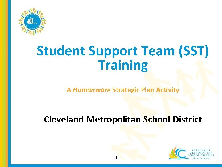 Student Support Team (SST) Training A Humanware Strategic Plan Activity Cleveland Metropolitan School District
