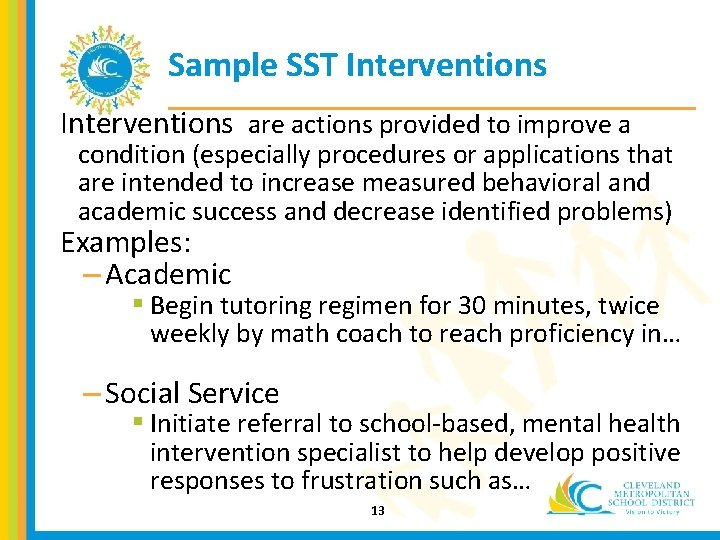Sample SST Interventions are actions provided to improve a condition (especially procedures or applications