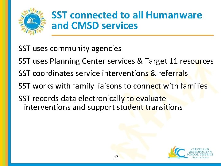 SST connected to all Humanware and CMSD services SST uses community agencies SST uses