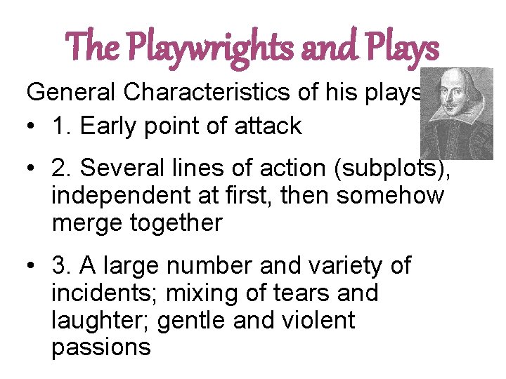 The Playwrights and Plays General Characteristics of his plays • 1. Early point of