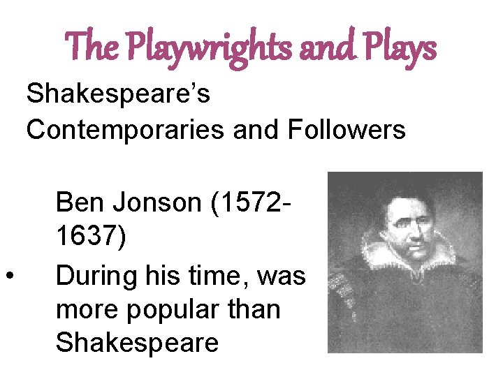 Shakespeare’s Contemporaries and Followers The Playwrights and Plays Shakespeare’s Contemporaries and Followers • Ben