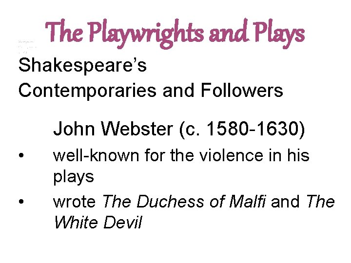 Shakespeare’s Contemporaries and Followers The Playwrights and Plays Shakespeare’s Contemporaries and Followers John Webster