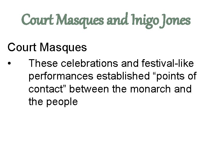 Court Masques and Inigo Jones Court Masques • These celebrations and festival-like performances established